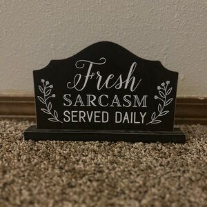 Fresh Sarcasm Served Daily Wooden Sign - Black & White